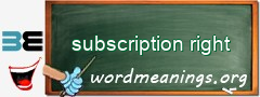 WordMeaning blackboard for subscription right